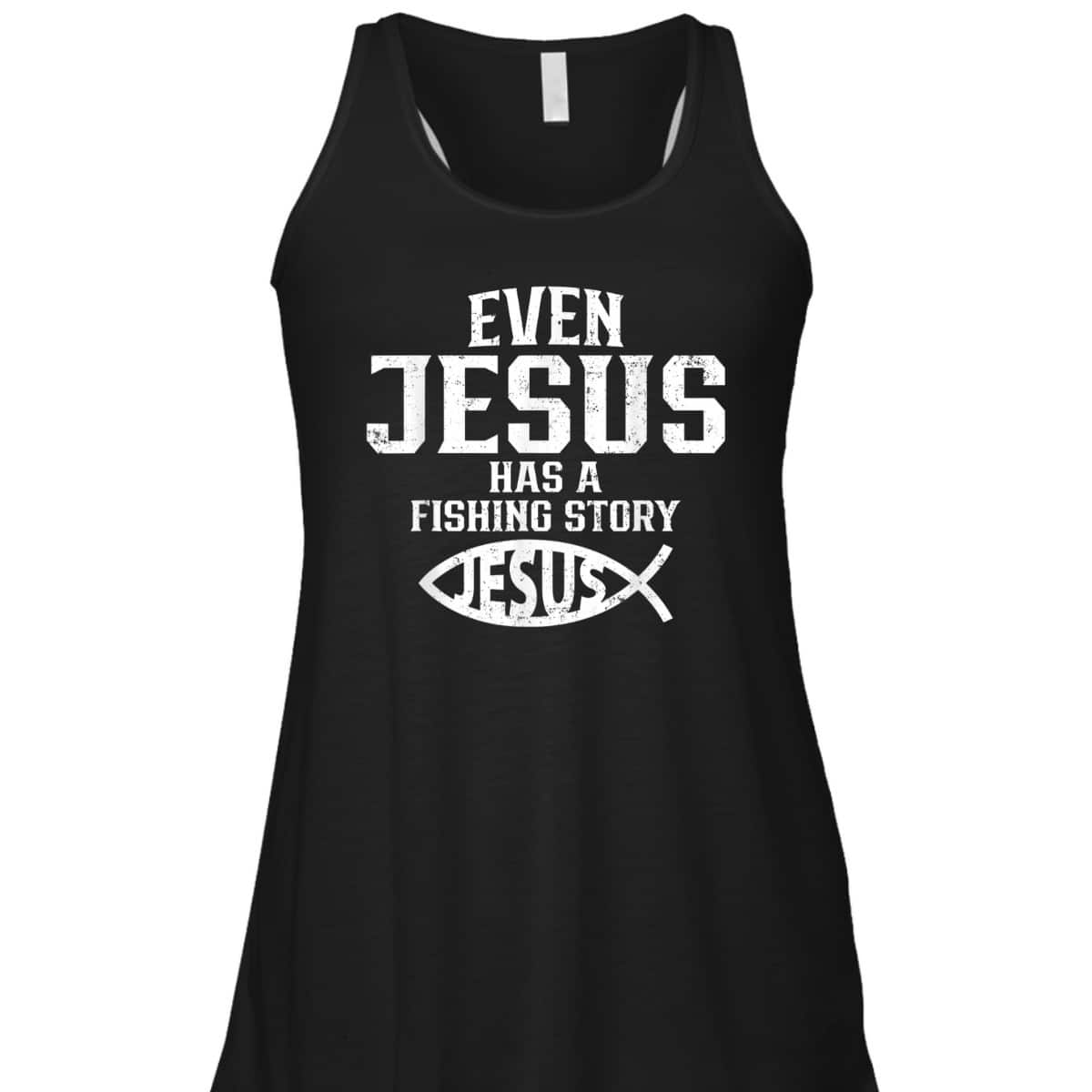 Funny Christian T-Shirt Even Jesus Has A Fishing Story Vintage Gift For Christian Fishermen Funny Christian T-Shirt Even Jesus Has A Fishing Story Vintage Gift For Christian Fishermen