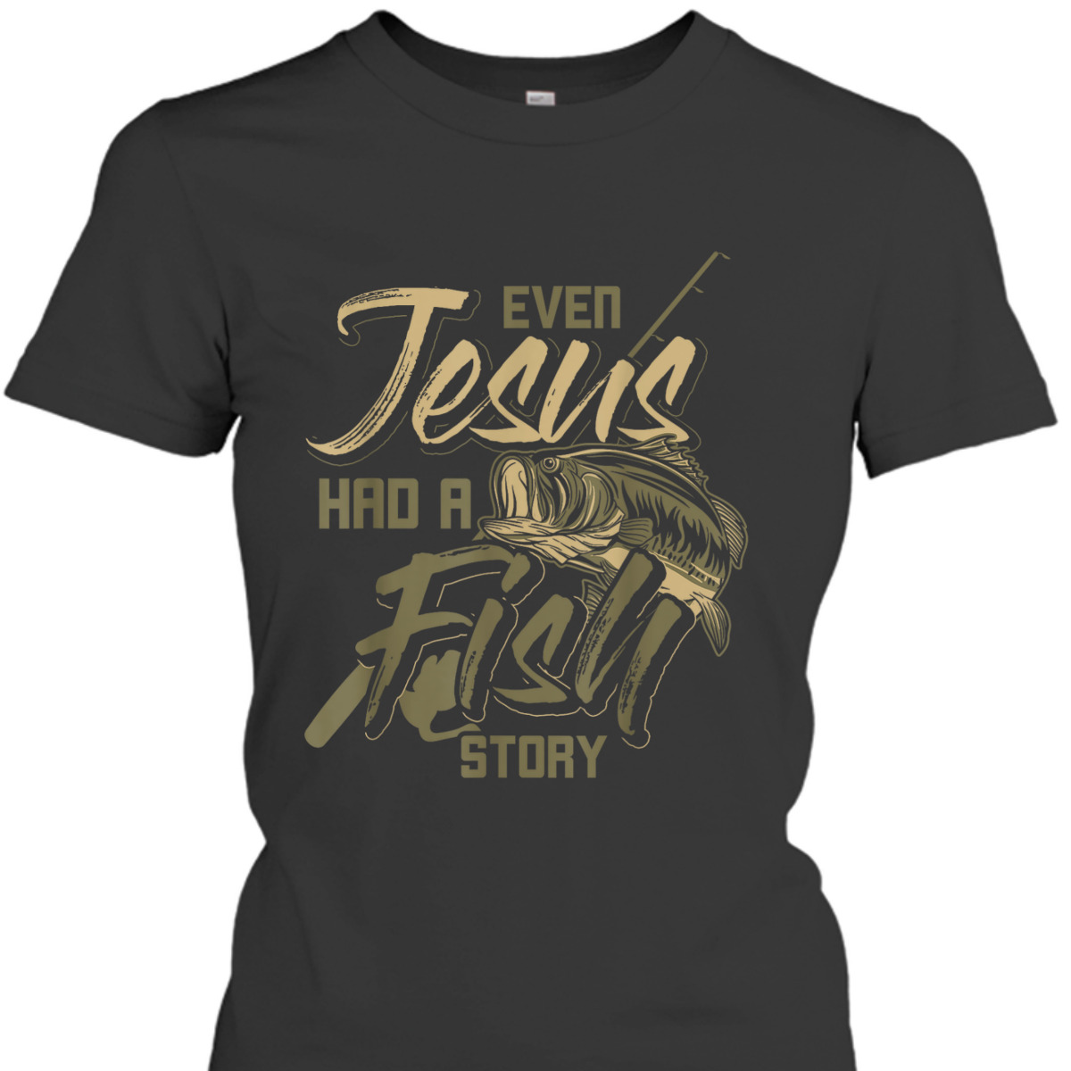 Even Jesus Had A Fish Story Funny Religious T-Shirt For Christian Fishermen Even Jesus Had A Fish Story Funny Religious T-Shirt For Christian Fishermen