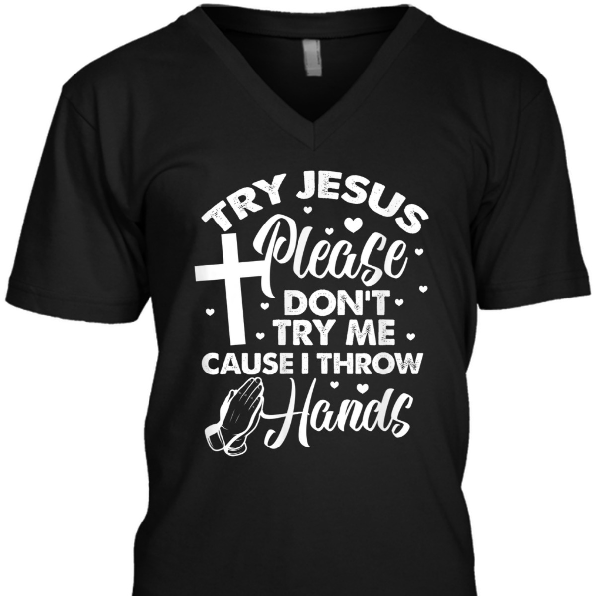 Try Jesus Please Don't Try Me Funny Christian Religious T-Shirt Try Jesus Please Don't Try Me Funny Christian Religious T-Shirt