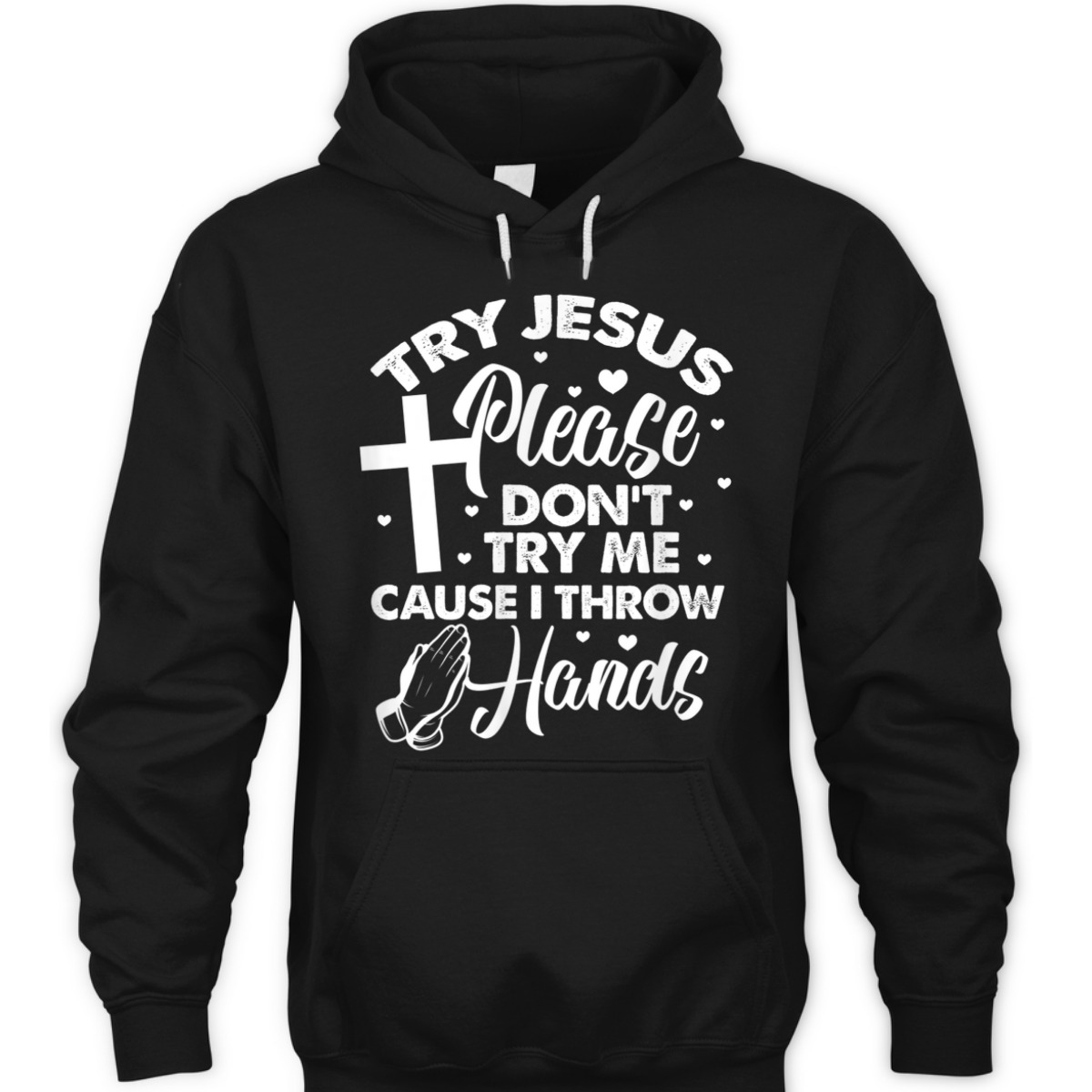 Try Jesus Please Don't Try Me Funny Christian Religious T-Shirt Try Jesus Please Don't Try Me Funny Christian Religious T-Shirt