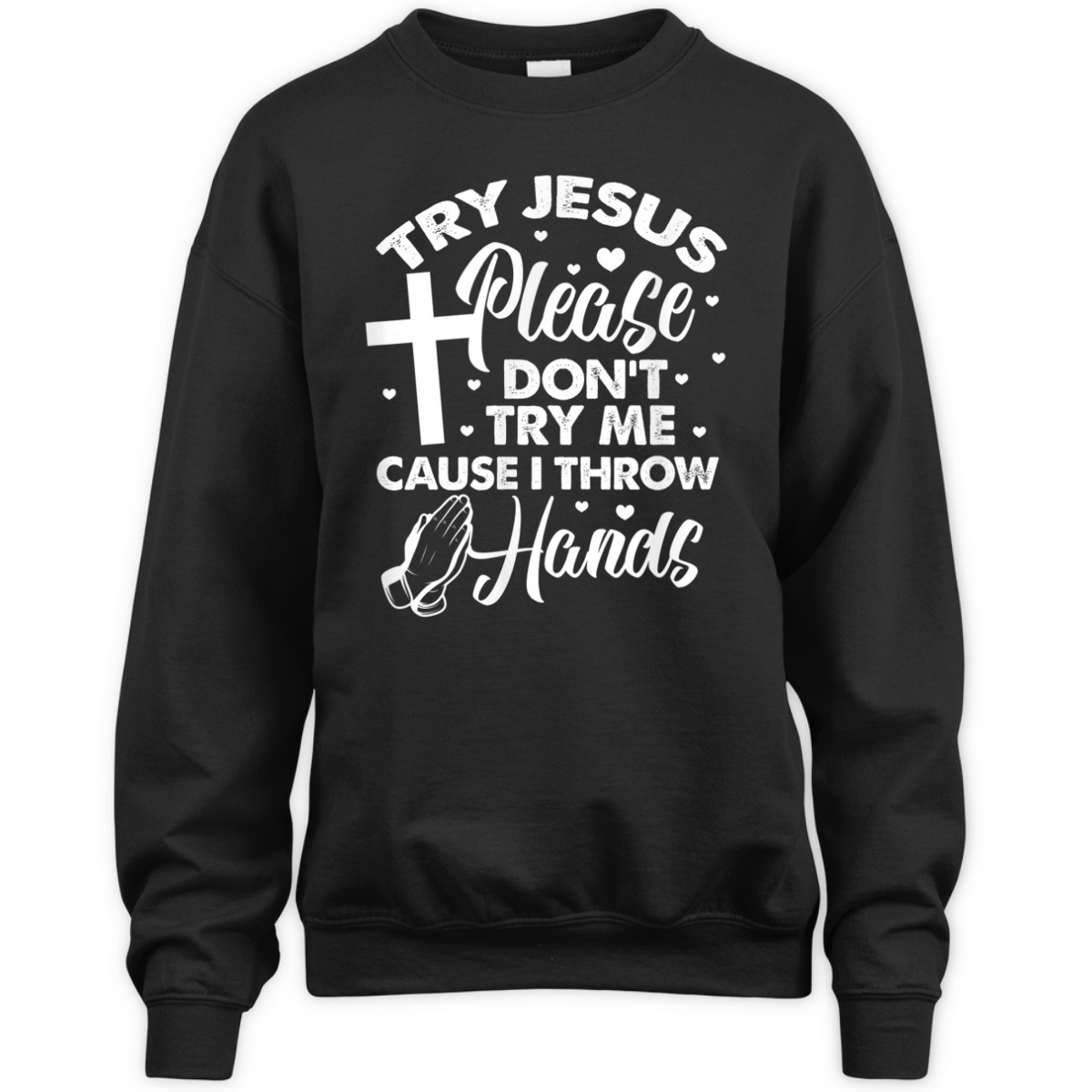 Try Jesus Please Don't Try Me Funny Christian Religious T-Shirt Try Jesus Please Don't Try Me Funny Christian Religious T-Shirt