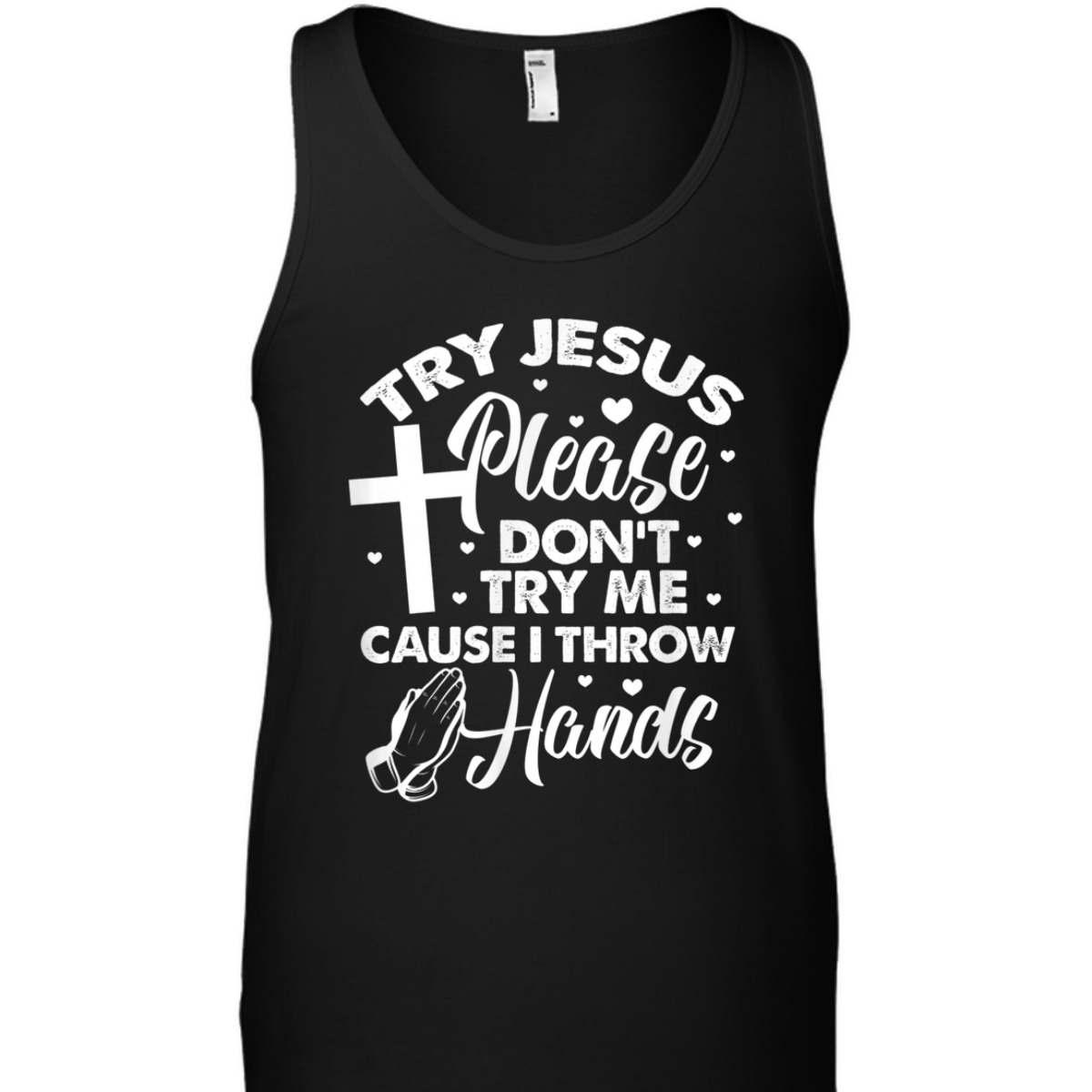 Try Jesus Please Don't Try Me Funny Christian Religious T-Shirt Try Jesus Please Don't Try Me Funny Christian Religious T-Shirt