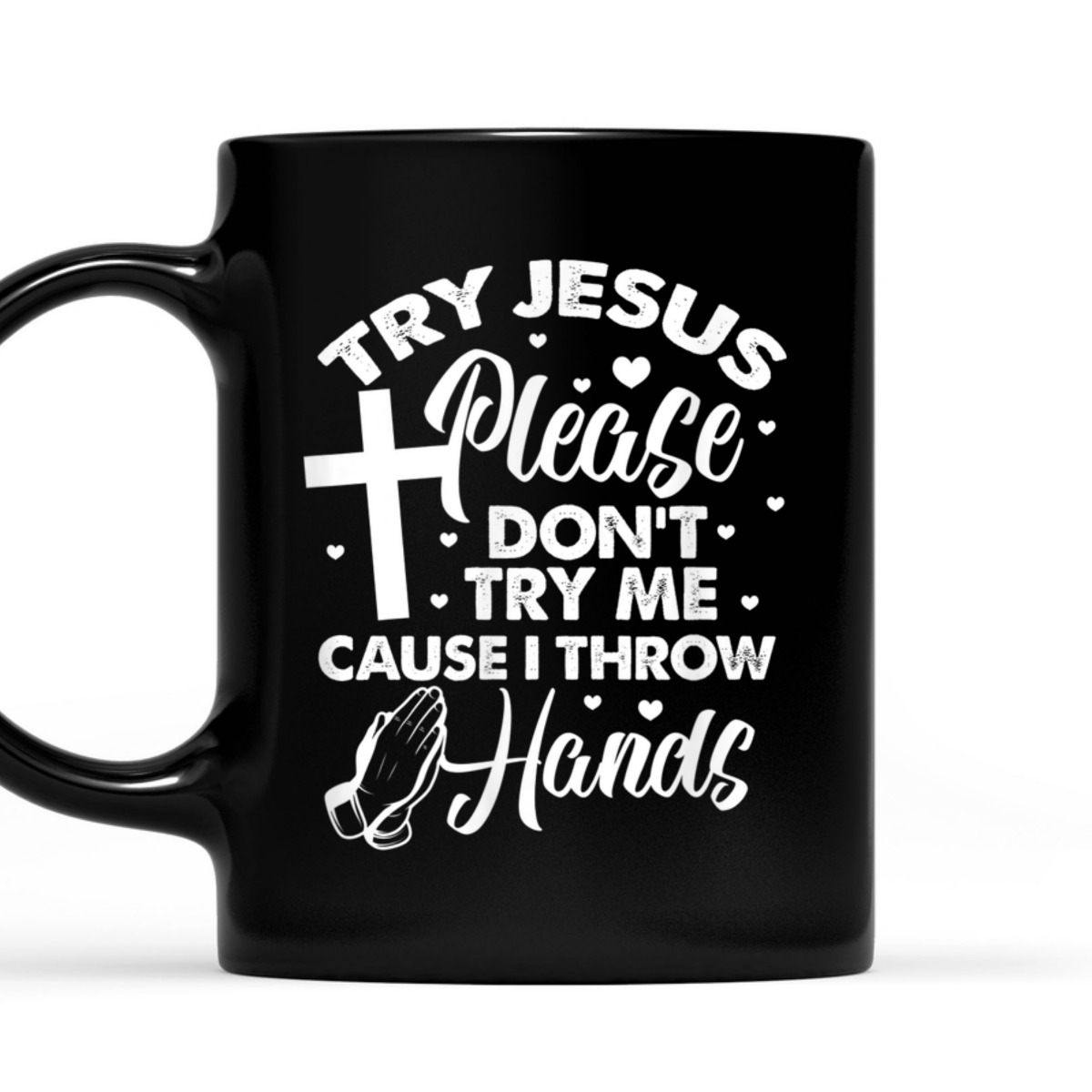 Try Jesus Please Don't Try Me Funny Christian Religious T-Shirt Try Jesus Please Don't Try Me Funny Christian Religious T-Shirt