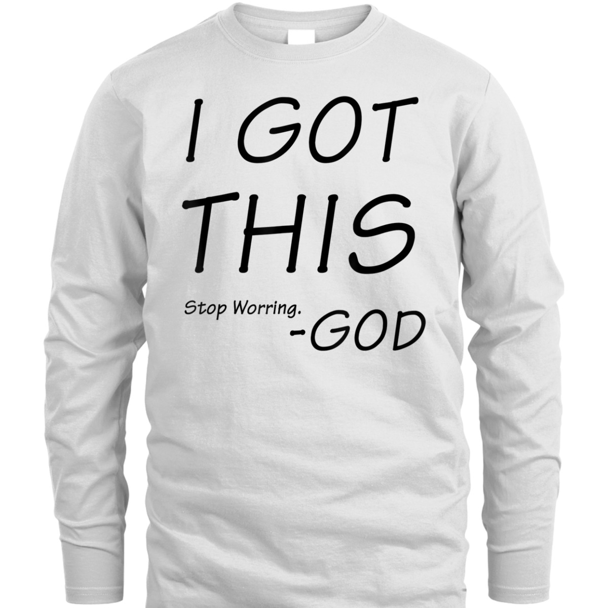 I Got This Stop Worrying God Funny Christian Saying T-Shirt I Got This Stop Worrying God Funny Christian Saying T-Shirt