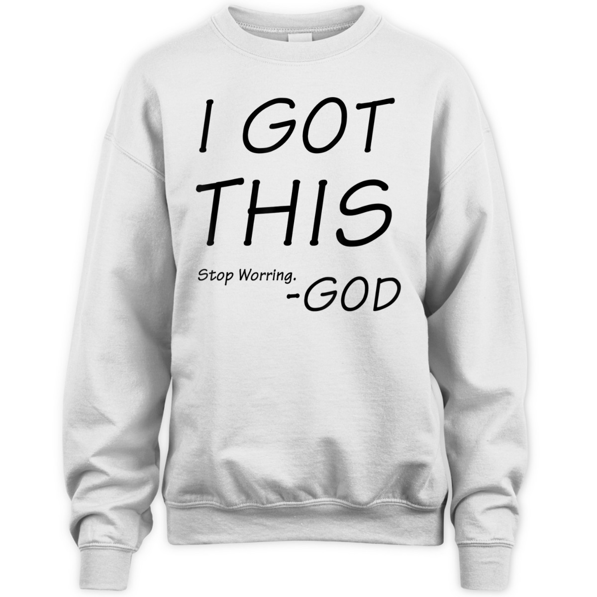I Got This Stop Worrying God Funny Christian Saying T-Shirt I Got This Stop Worrying God Funny Christian Saying T-Shirt