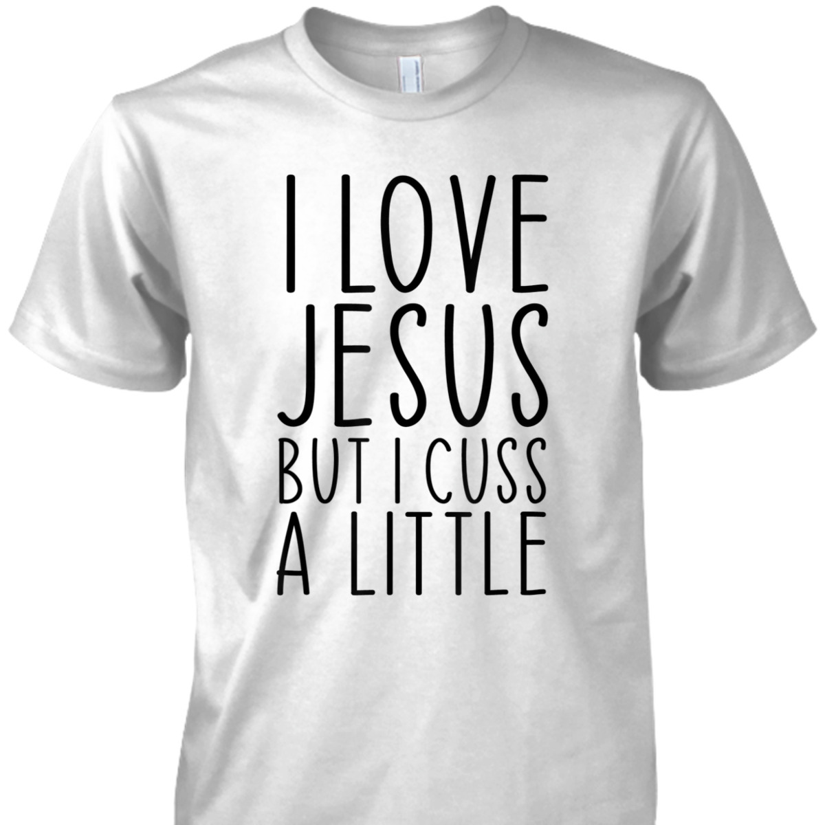 I Love Jesus But I Cuss A Little Christian Funny Religious T-Shirt I Love Jesus But I Cuss A Little Christian Funny Religious T-Shirt