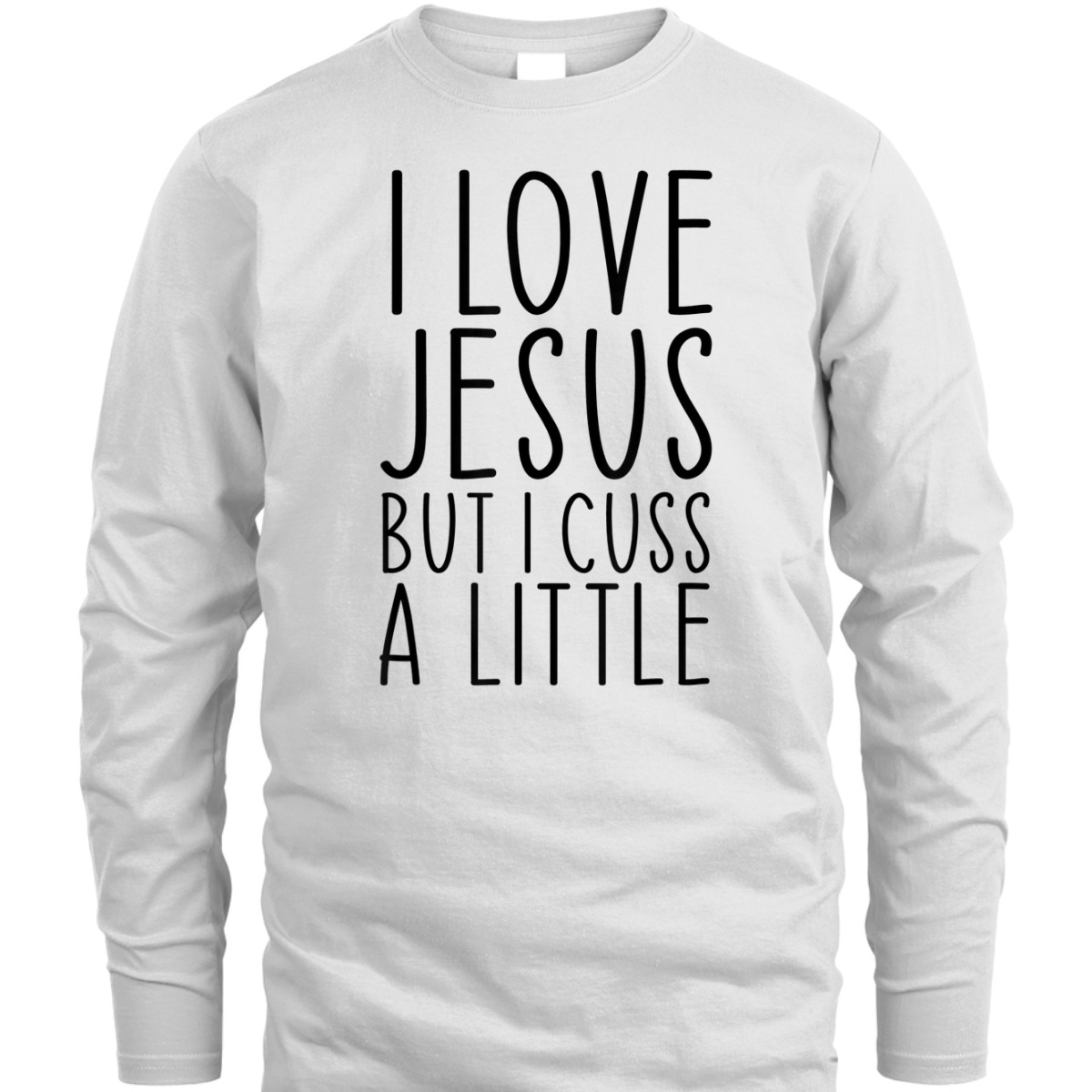 I Love Jesus But I Cuss A Little Christian Funny Religious T-Shirt I Love Jesus But I Cuss A Little Christian Funny Religious T-Shirt