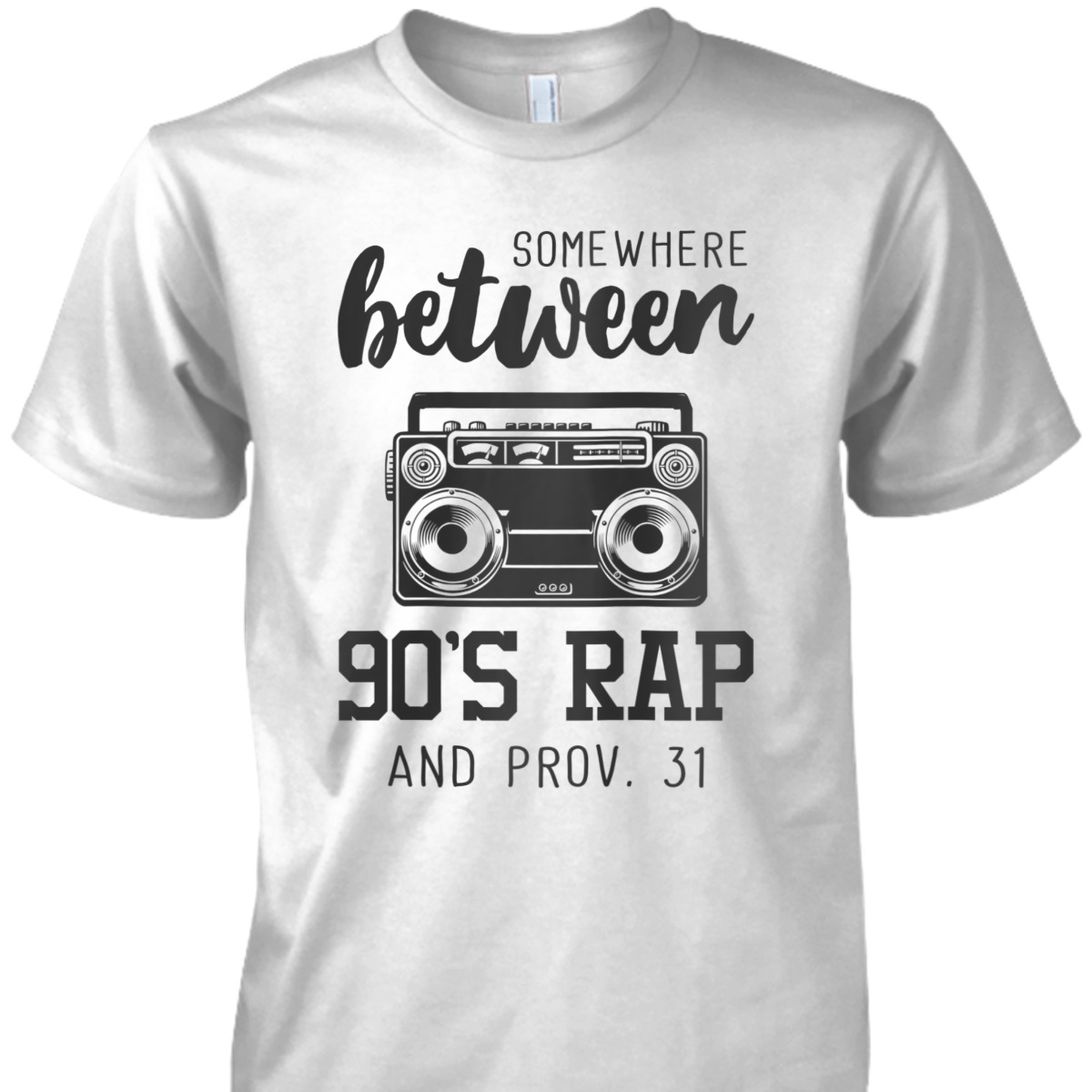 Christian Funny T-Shirt Bible Verse Somewhere Between 09's Rap And Proverbs 31 Christian Funny T-Shirt Bible Verse Somewhere Between 09's Rap And Proverbs 31
