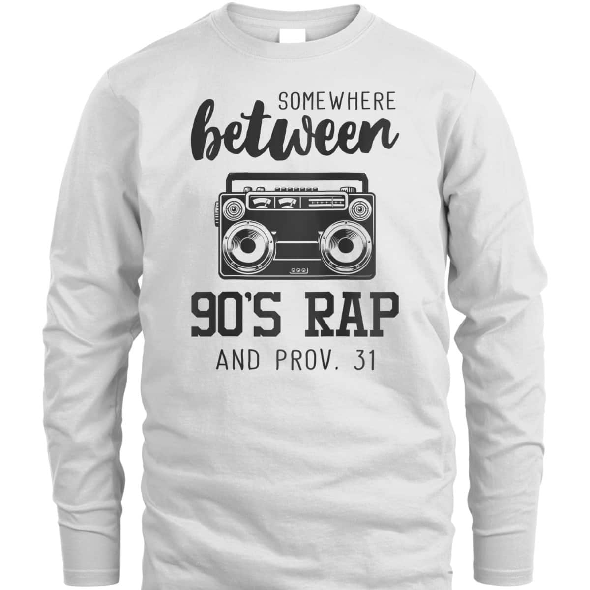 Christian Funny T-Shirt Bible Verse Somewhere Between 09's Rap And Proverbs 31 Christian Funny T-Shirt Bible Verse Somewhere Between 09's Rap And Proverbs 31