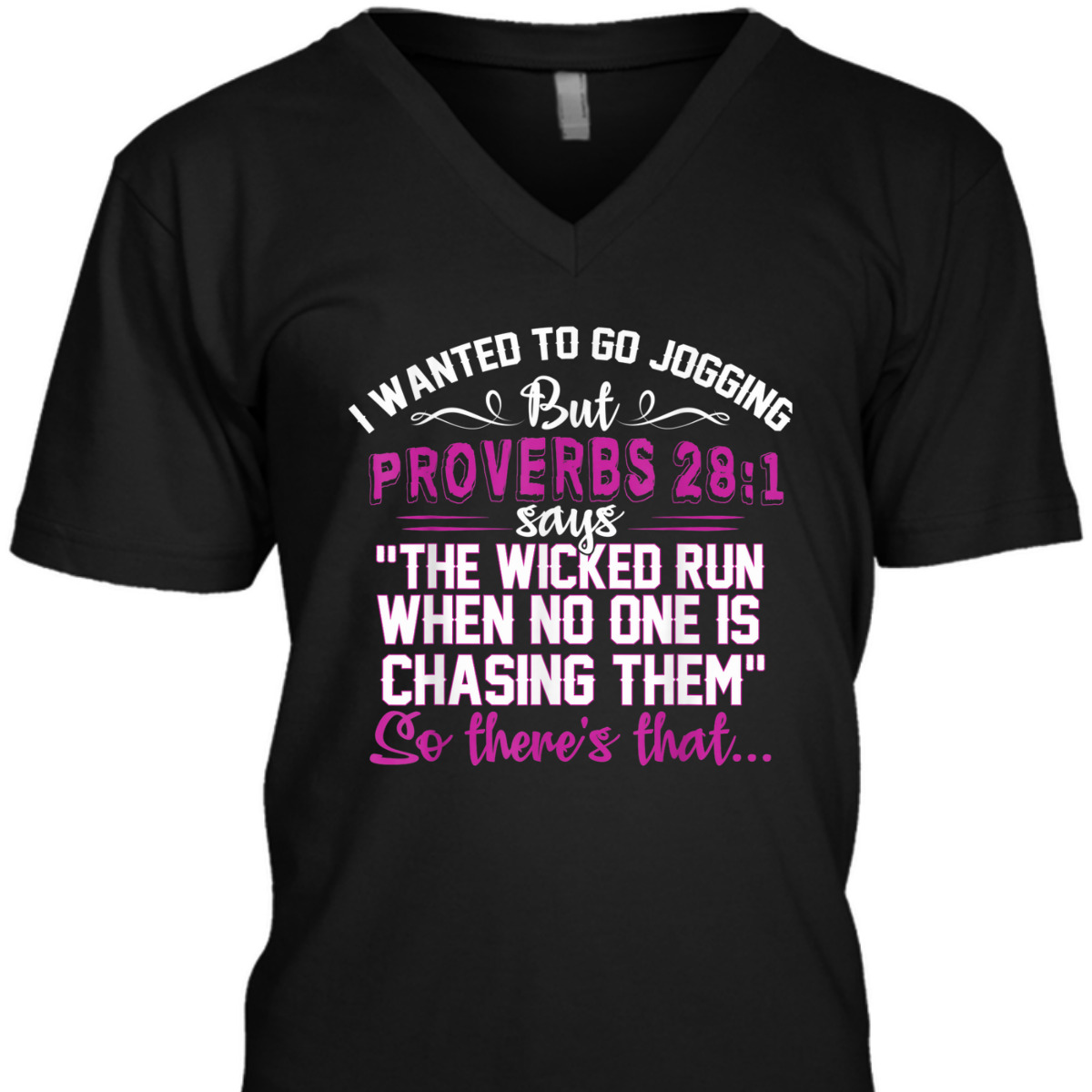 I Wanted To Go Jogging But Proverbs 28-1 Funny Christian T-Shirt So There's That