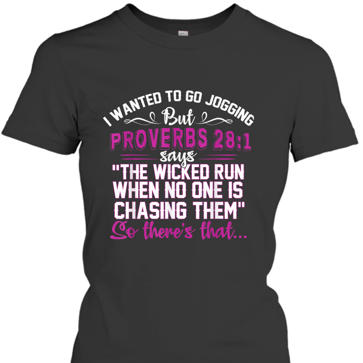 I Wanted To Go Jogging But Proverbs 28-1 Funny Christian T-Shirt So There's That