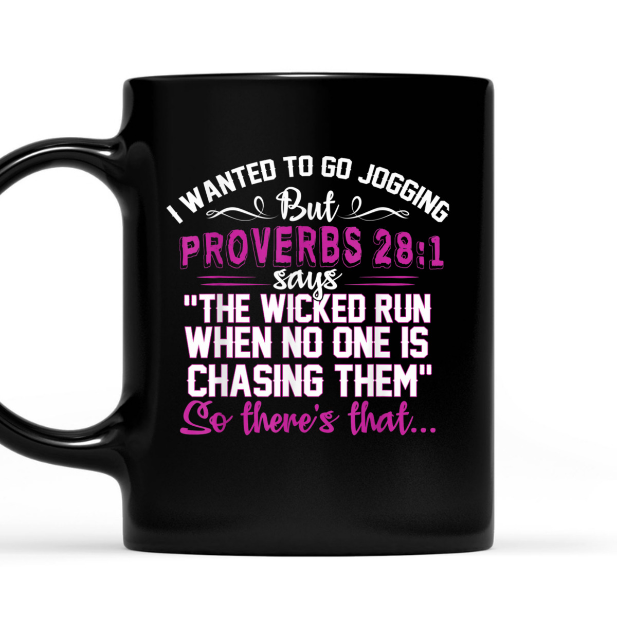 I Wanted To Go Jogging But Proverbs 28-1 Funny Christian T-Shirt So There's That I Wanted To Go Jogging But Proverbs 28-1 Funny Christian T-Shirt So There's That