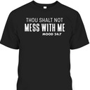Thou Shalt Not Mess With Me Mood 247 Bible Verse Funny Christian T-Shirt Thou Shalt Not Mess With Me Mood 247 Bible Verse Funny Christian T-Shirt