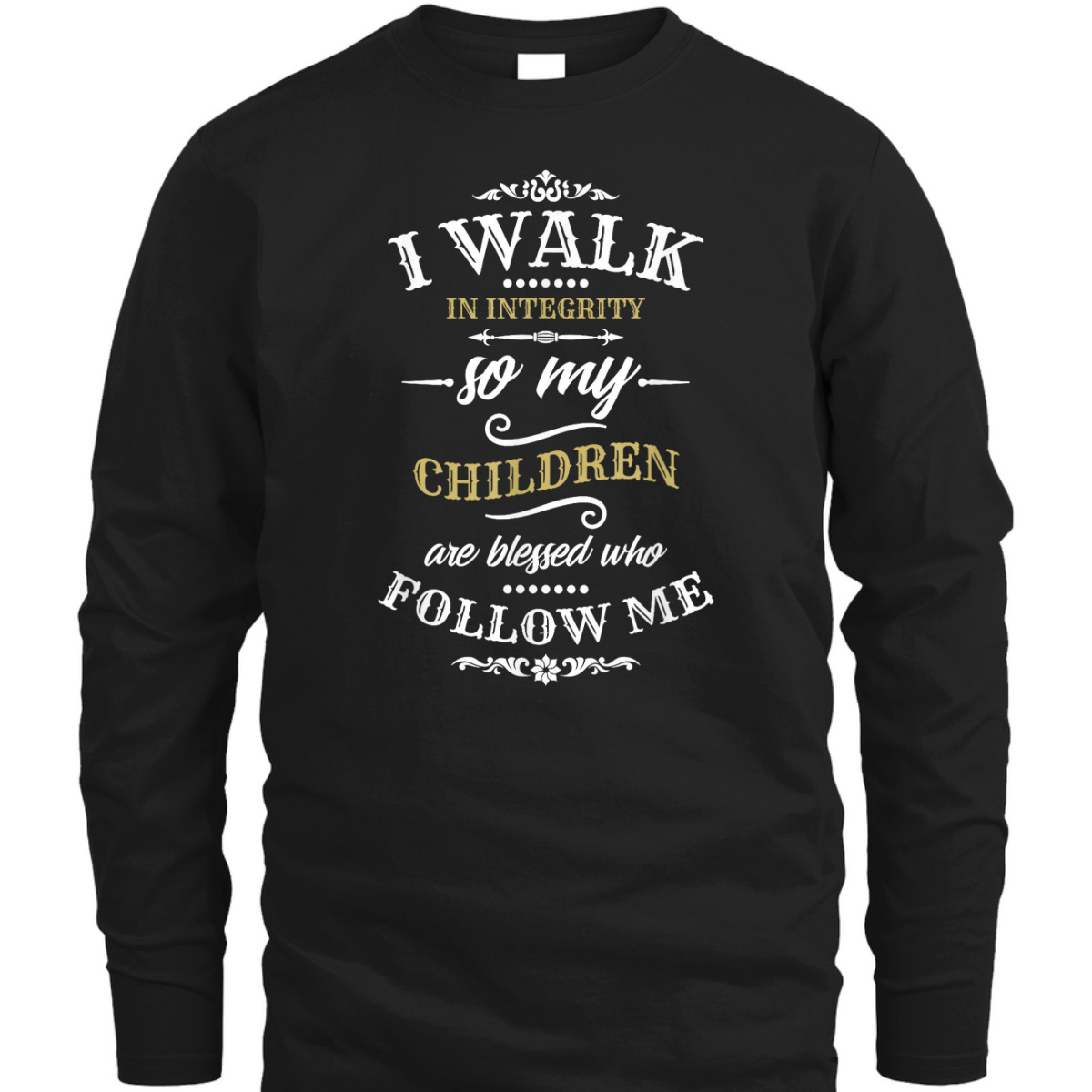 Christian Father's Day Mother's Day T-Shirt I Walk In Integrity Christian Father's Day Mother's Day T-Shirt I Walk In Integrity