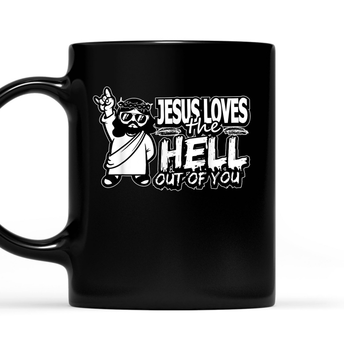 Jesus Loves The Hell Out Of You Funny Christian Christs Love T-Shirt Jesus Loves The Hell Out Of You Funny Christian Christs Love T-Shirt