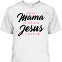 Mother's Day T-Shirt This Mom Mama Runs On Jesus And Coffee Christian Mother's Day T-Shirt This Mom Mama Runs On Jesus And Coffee Christian
