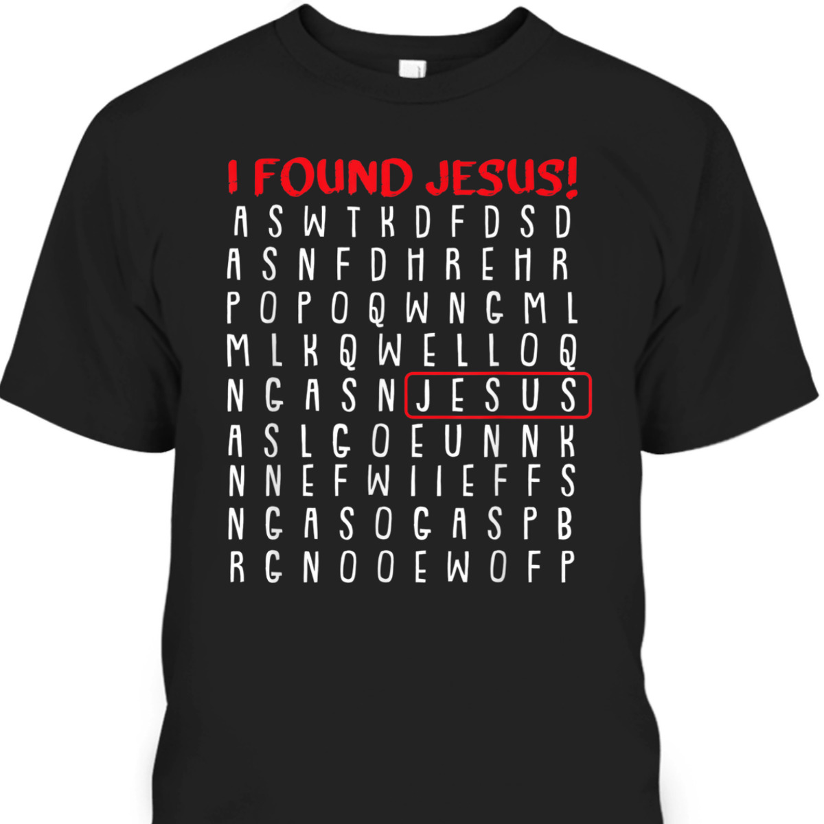I Found Jesus Funny Christian Religious Faith T-Shirt I Found Jesus Funny Christian Religious Faith T-Shirt