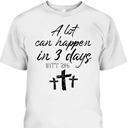 Easter Day T-Shirt Vintage A Lot Can Happen In 3 Days Christians Bibles Verse Matt 28:6