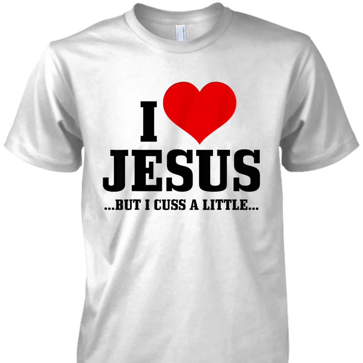 I Love Jesus But I Cuss Little Funny Christian T-Shirt I Love Jesus But I Cuss Little Funny Christian T-Shirt