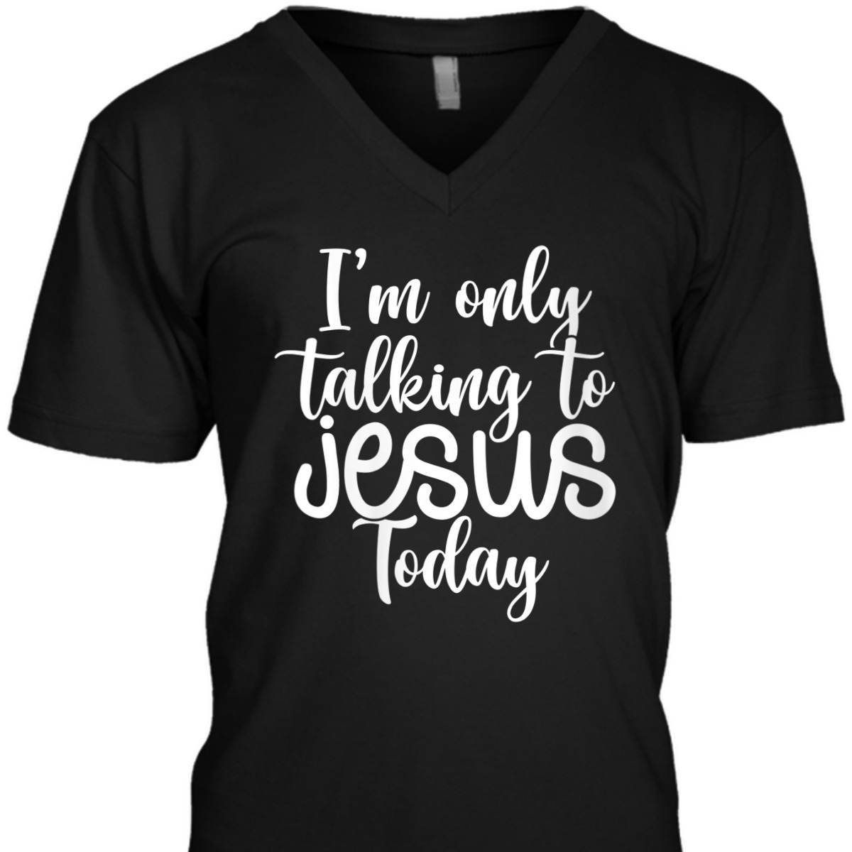 I'm Only Talking To Jesus Today Funny Christian T-Shirt I'm Only Talking To Jesus Today Funny Christian T-Shirt