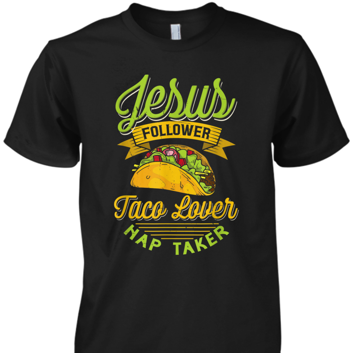 Jesus Follower Taco Lovers Nap Taker Funny Christian T-Shirt For Taco And Jesus Lovers Jesus Follower Taco Lovers Nap Taker Funny Christian T-Shirt For Taco And Jesus Lovers