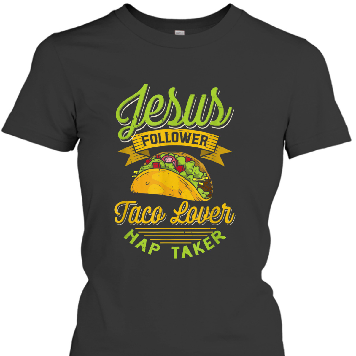 Jesus Follower Taco Lovers Nap Taker Funny Christian T-Shirt For Taco And Jesus Lovers Jesus Follower Taco Lovers Nap Taker Funny Christian T-Shirt For Taco And Jesus Lovers