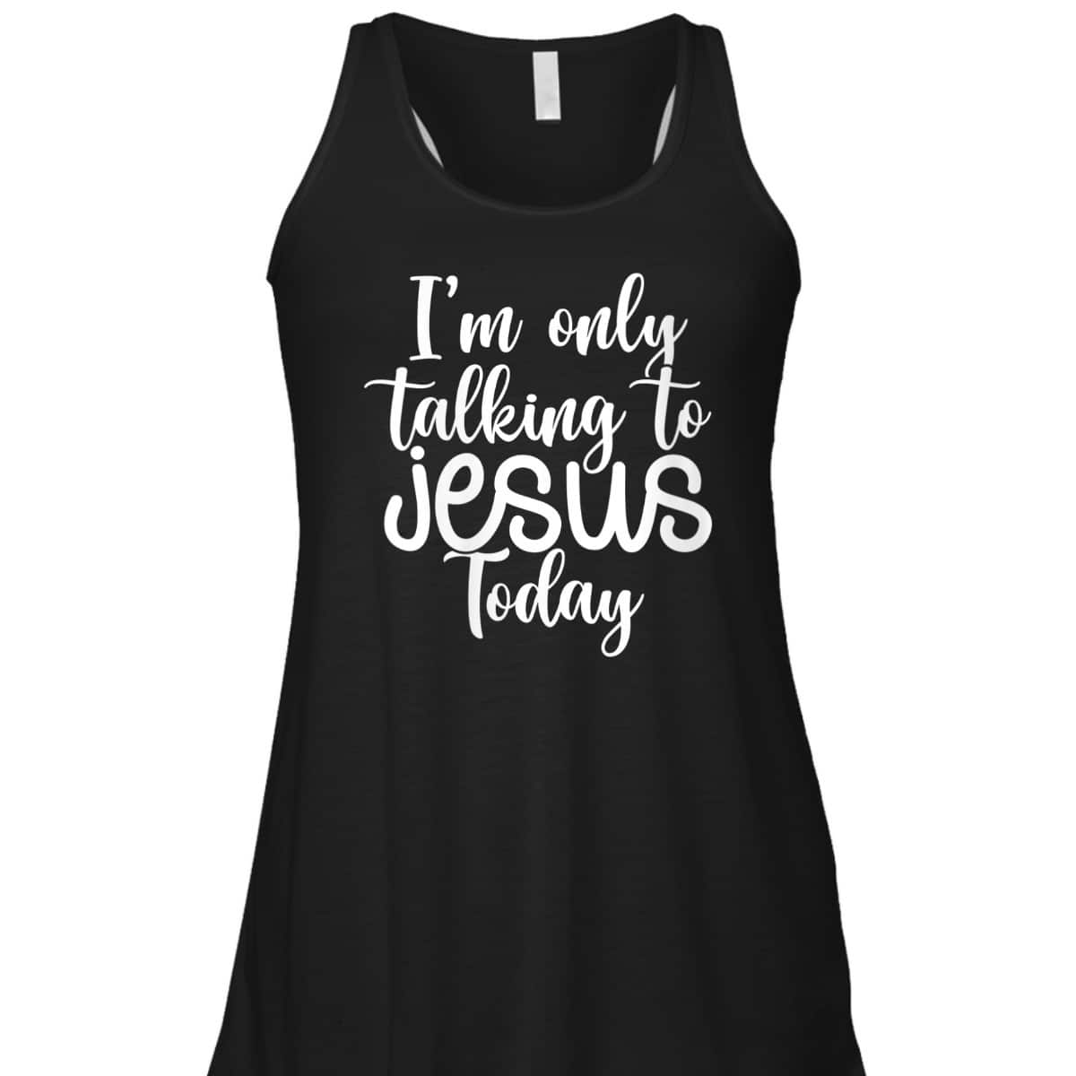 I'm Only Talking To Jesus Today Funny Christian T-Shirt I'm Only Talking To Jesus Today Funny Christian T-Shirt
