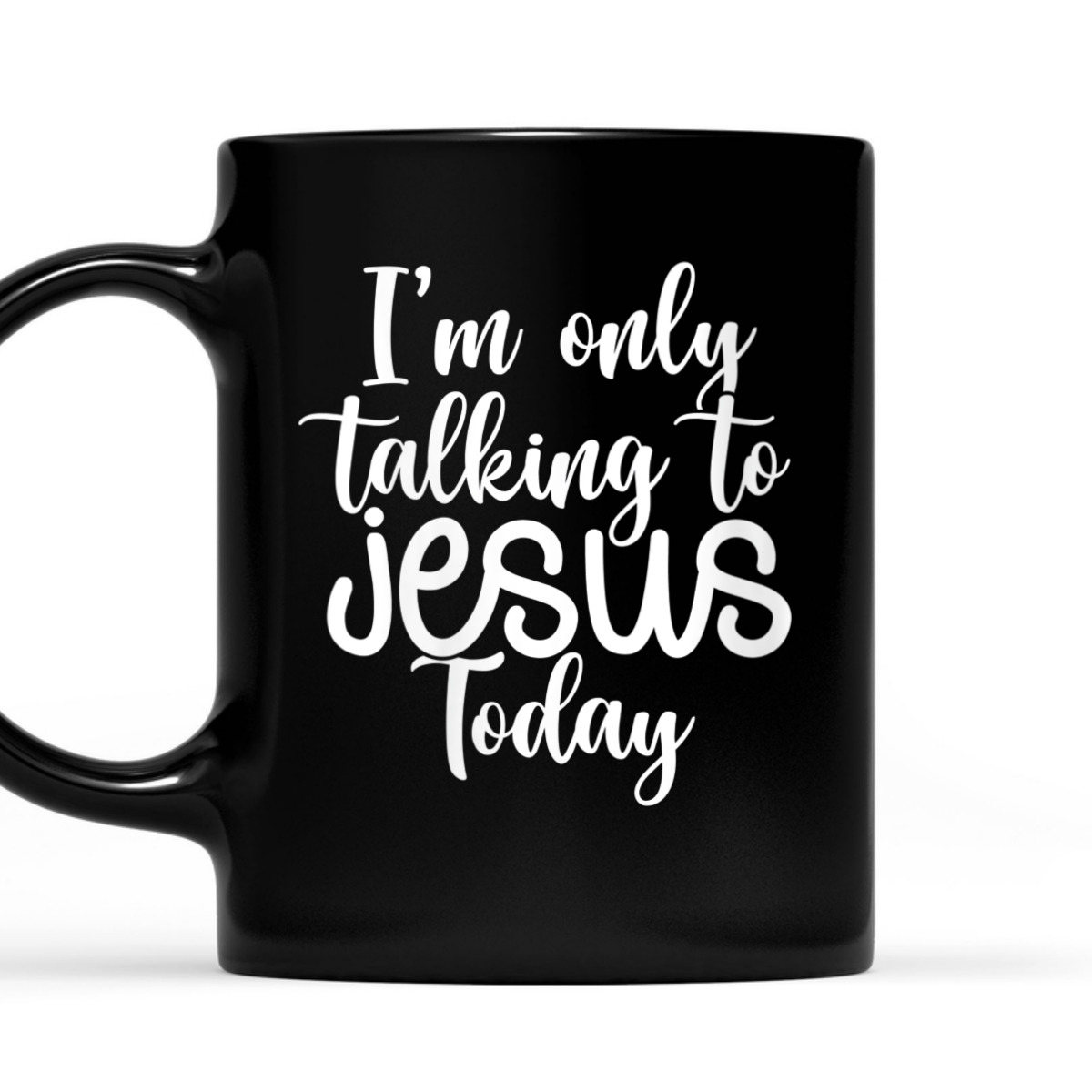 I'm Only Talking To Jesus Today Funny Christian T-Shirt I'm Only Talking To Jesus Today Funny Christian T-Shirt
