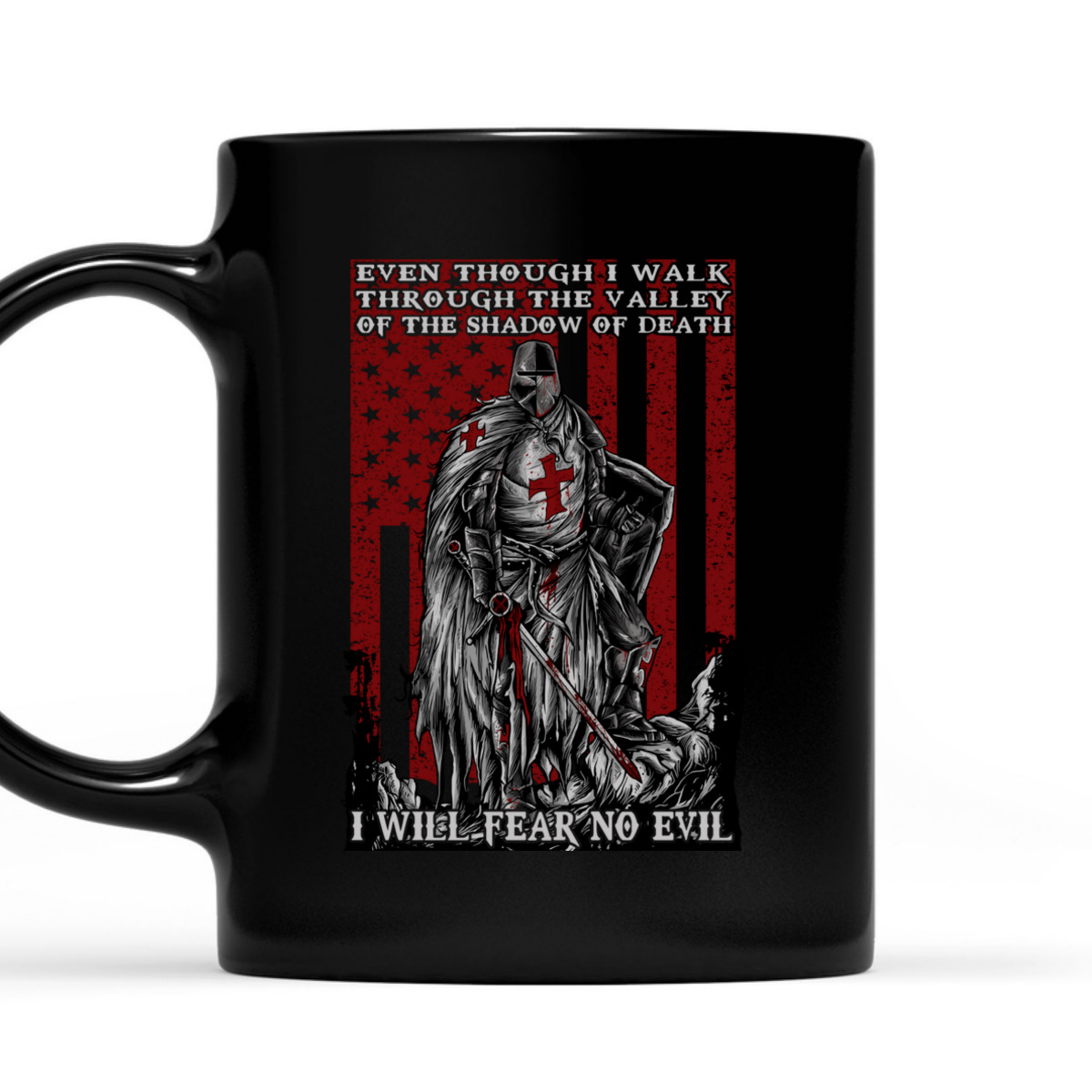 Knight Templar Armor Of God American Flag I Will Fear No Evil Psalm 234 Bible Verse T-Shirt Knight Templar Armor Of God American Flag I Will Fear No Evil Psalm 234 Bible Verse T-Shirt