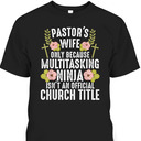 Funny Christian T-Shirt Pastor's Wife Only Because Multitasking Ninja Isn't And Official Church Title