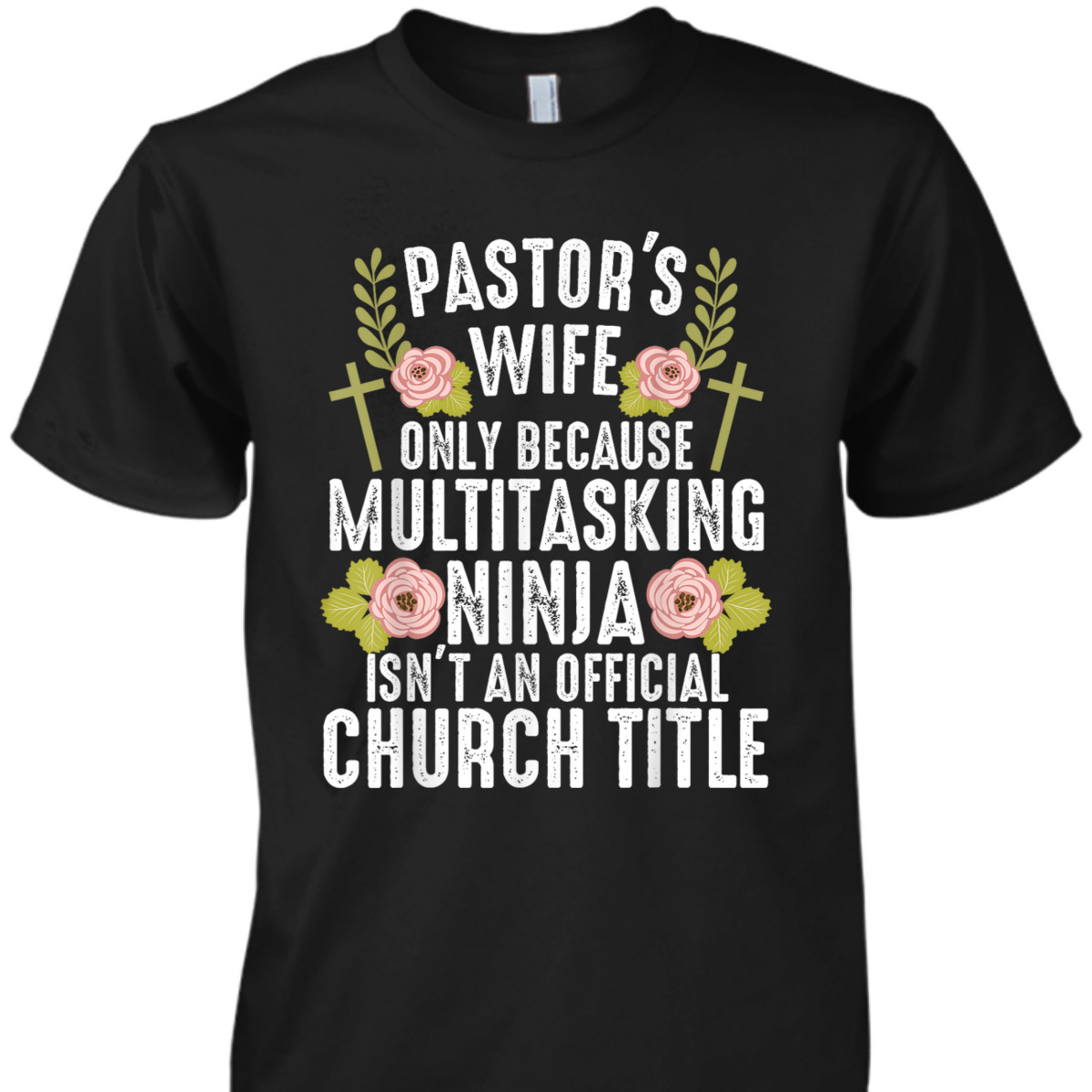 Funny Christian T-Shirt Pastor's Wife Only Because Multitasking Ninja Isn't And Official Church Title Funny Christian T-Shirt Pastor's Wife Only Because Multitasking Ninja Isn't And Official Church Title