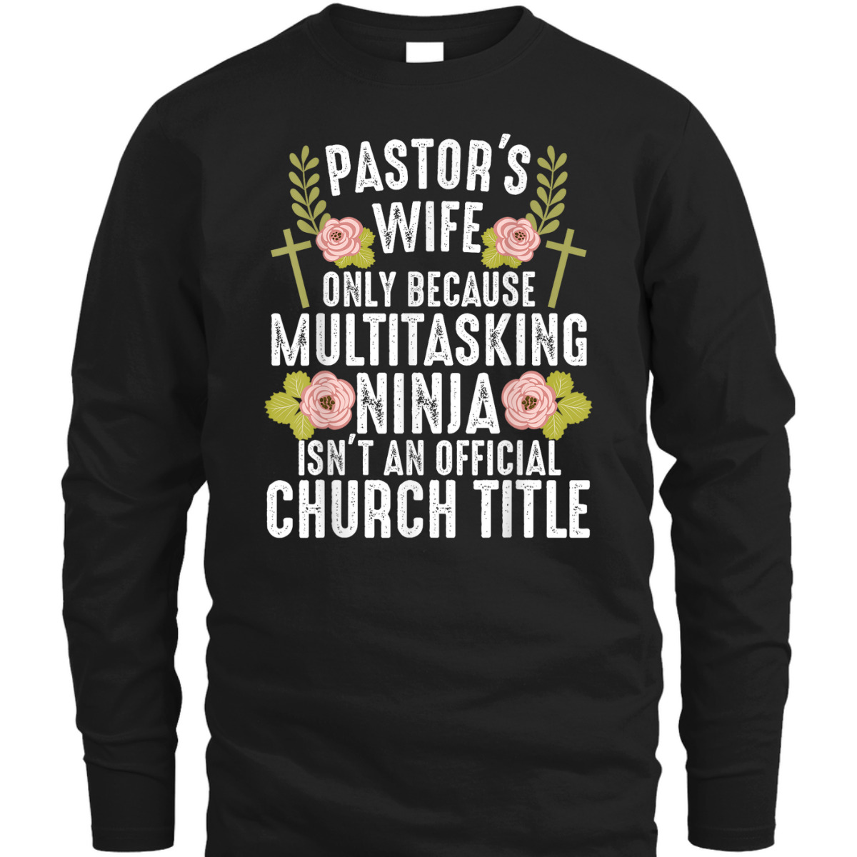 Funny Christian T-Shirt Pastor's Wife Only Because Multitasking Ninja Isn't And Official Church Title Funny Christian T-Shirt Pastor's Wife Only Because Multitasking Ninja Isn't And Official Church Title