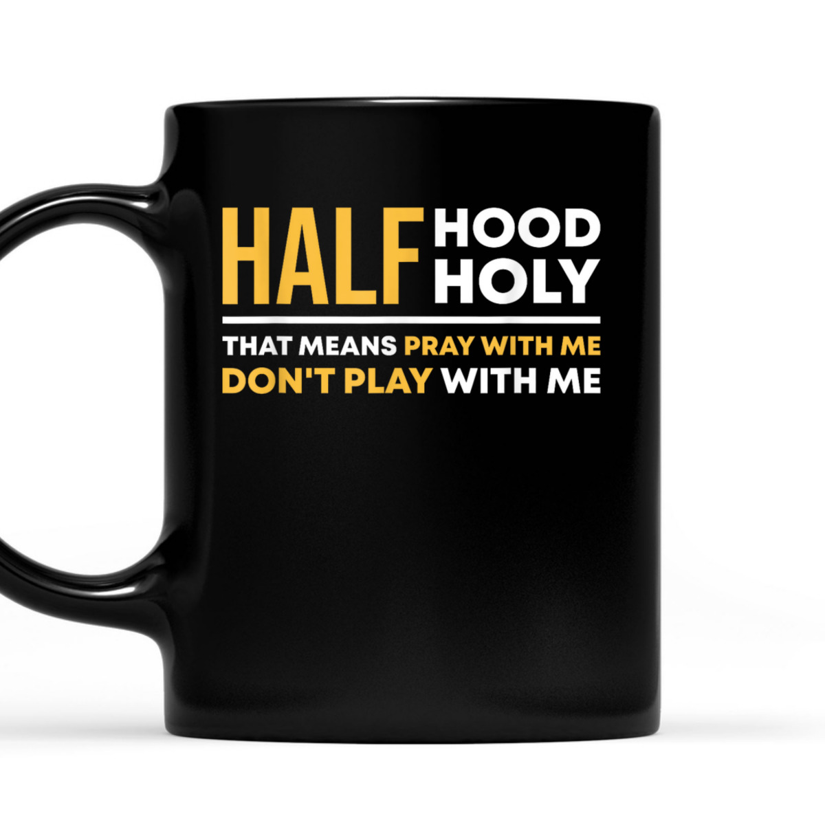 Half Hood Half Holy Pray With Me Funny Christian Religious T-Shirt Don't Play With Me Half Hood Half Holy Pray With Me Funny Christian Religious T-Shirt Don't Play With Me