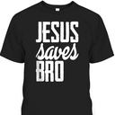Vintage Jesus Saves Bro Perfect Christian Faith T-Shirt For Believers Vintage Jesus Saves Bro Perfect Christian Faith T-Shirt For Believers