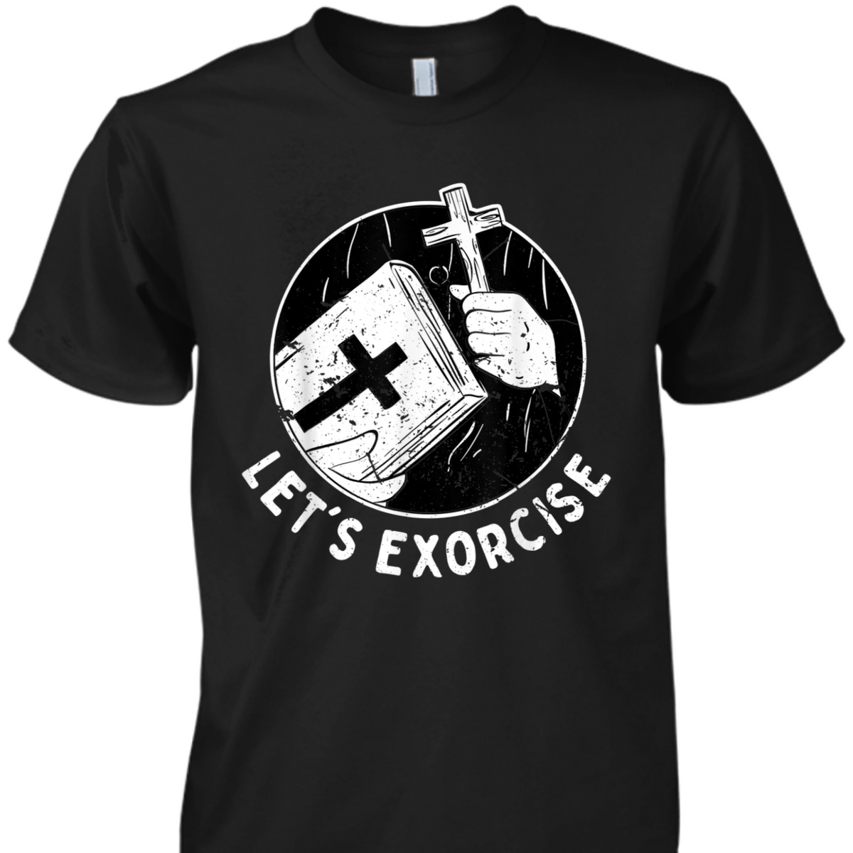 Let's Exorcise Scary Church Cross Funny Christian Priest T-Shirt Let's Exorcise Scary Church Cross Funny Christian Priest T-Shirt