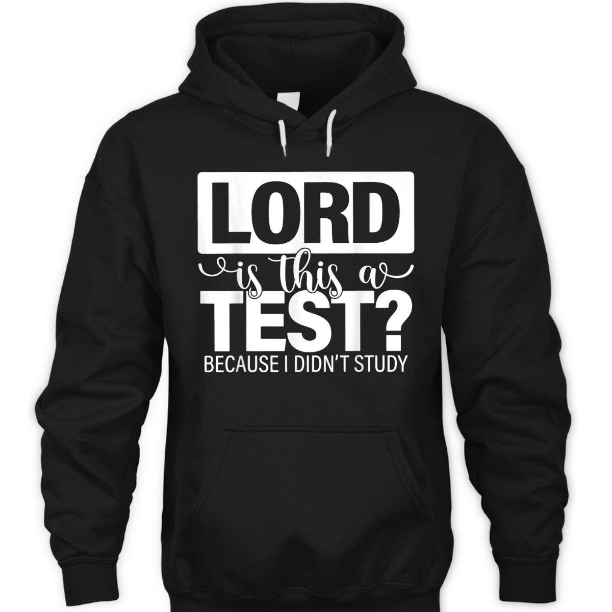 Lord Is This A Test Because I Didn't Study Funny Christian T-Shirt Lord Is This A Test Because I Didn't Study Funny Christian T-Shirt