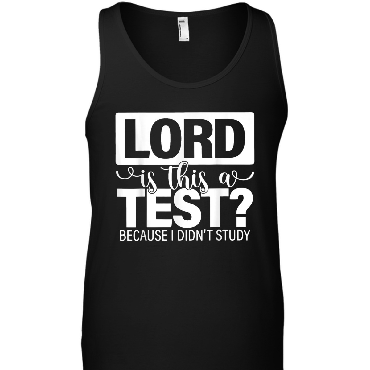 Lord Is This A Test Because I Didn't Study Funny Christian T-Shirt Lord Is This A Test Because I Didn't Study Funny Christian T-Shirt