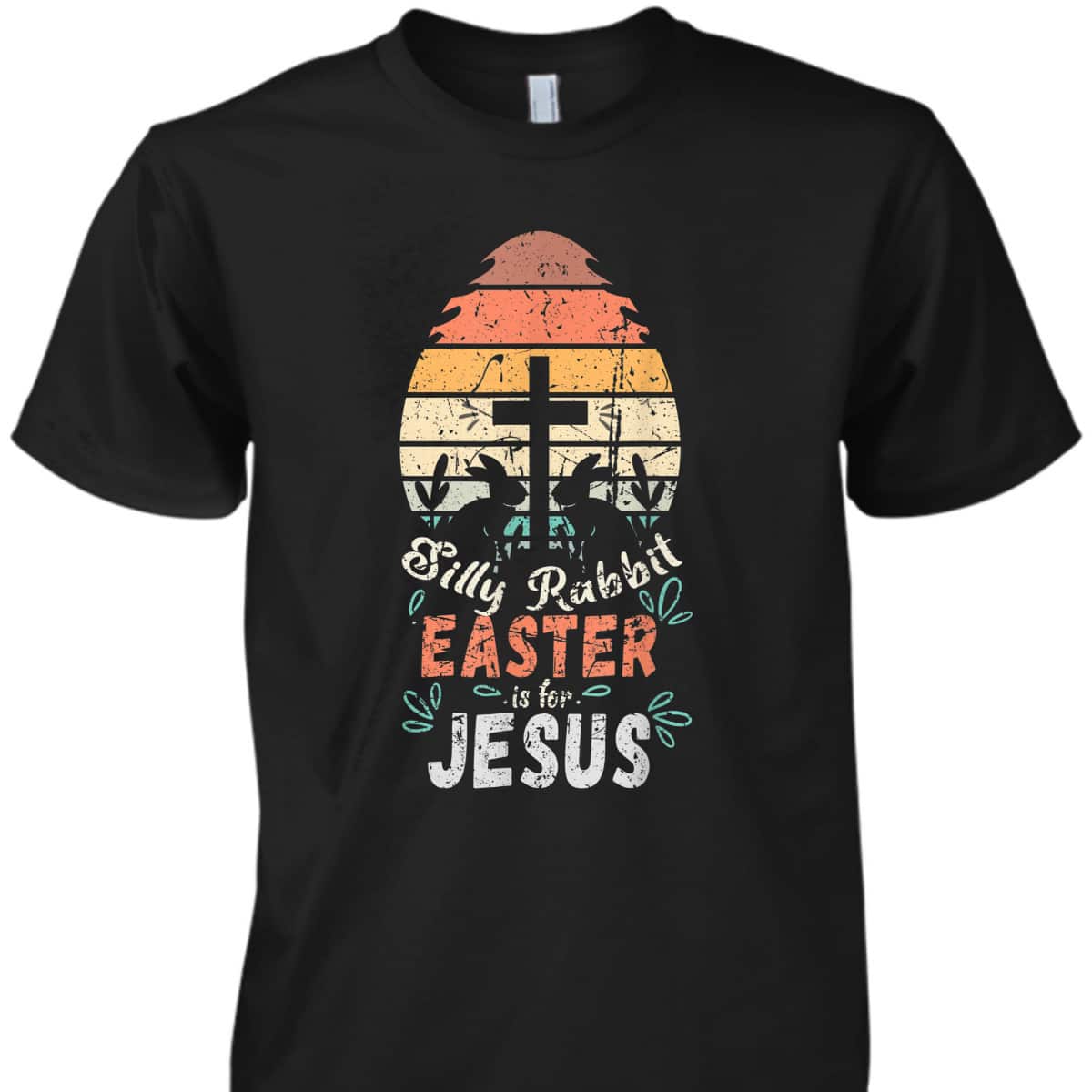 Silly Rabbit Easter Is For Jesus Easter Day T-Shirt Religious Christian Retro Gift Silly Rabbit Easter Is For Jesus Easter Day T-Shirt Religious Christian Retro Gift