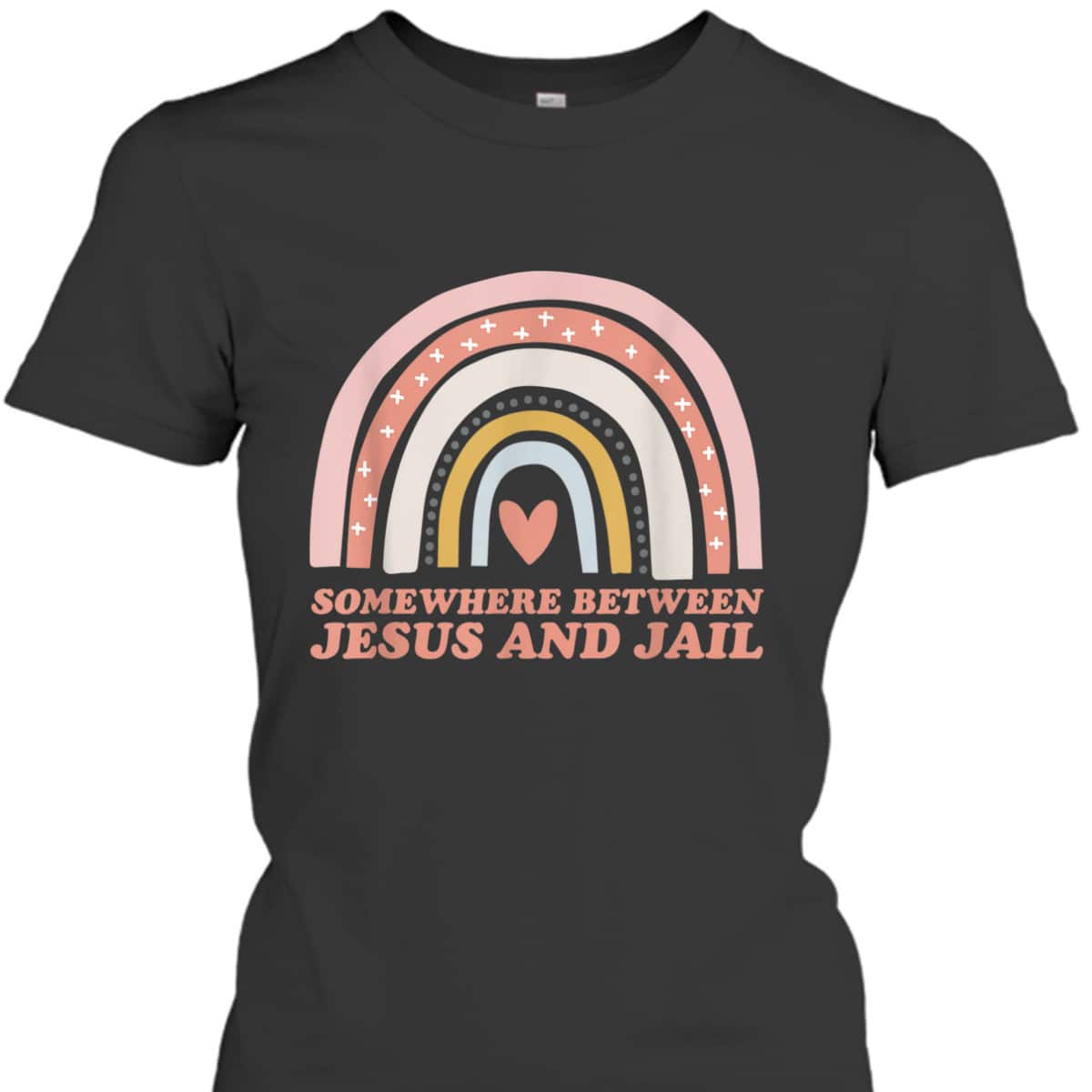Somewhere Between Jesus And Jail Funny Christian Rainbow T-Shirt Somewhere Between Jesus And Jail Funny Christian Rainbow T-Shirt
