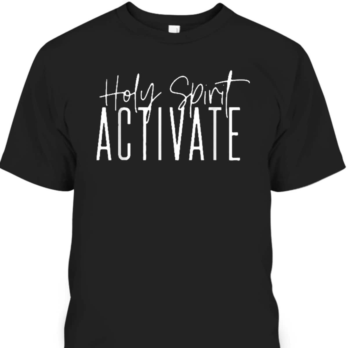 Holy Spirit Activate Funny Christian Religious T-Shirt Holy Spirit Activate Funny Christian Religious T-Shirt
