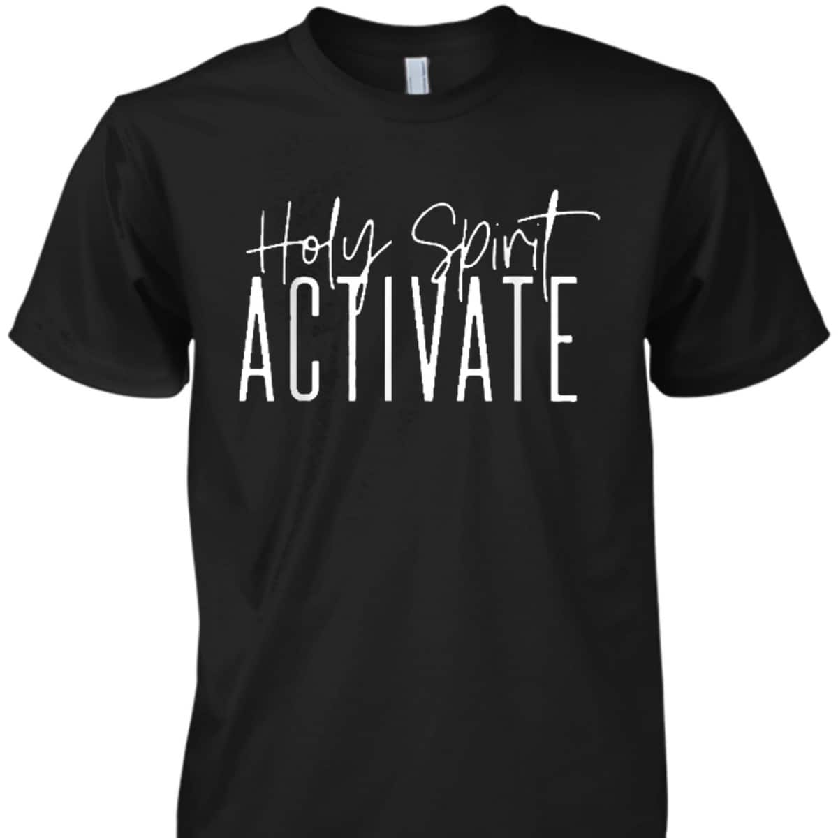 Holy Spirit Activate Funny Christian Religious T-Shirt Holy Spirit Activate Funny Christian Religious T-Shirt