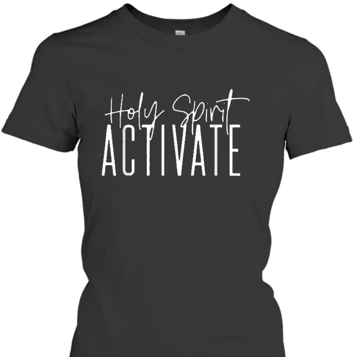 Holy Spirit Activate Funny Christian Religious T-Shirt Holy Spirit Activate Funny Christian Religious T-Shirt