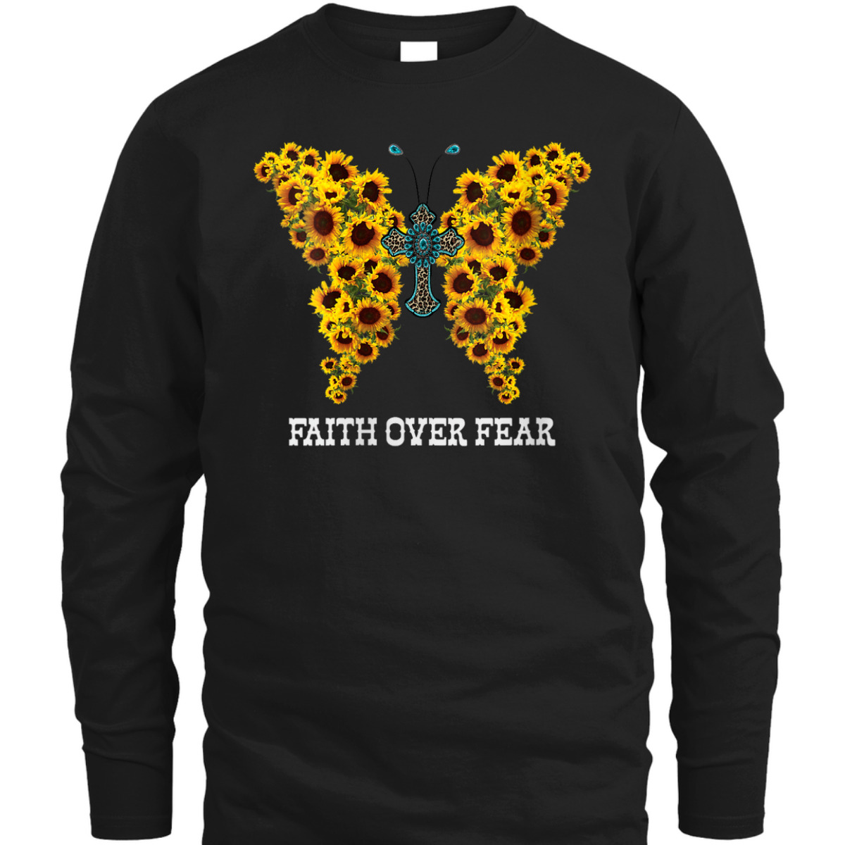 Faith Over Fear Sunflower Butterfly Christian Cross T-Shirt Faith Over Fear Sunflower Butterfly Christian Cross T-Shirt