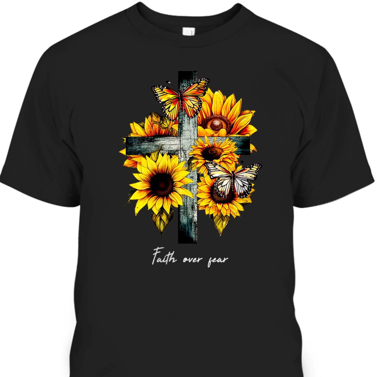 Christian Cross Faith Over Fear T-Shirt Sunflowers Butterflies