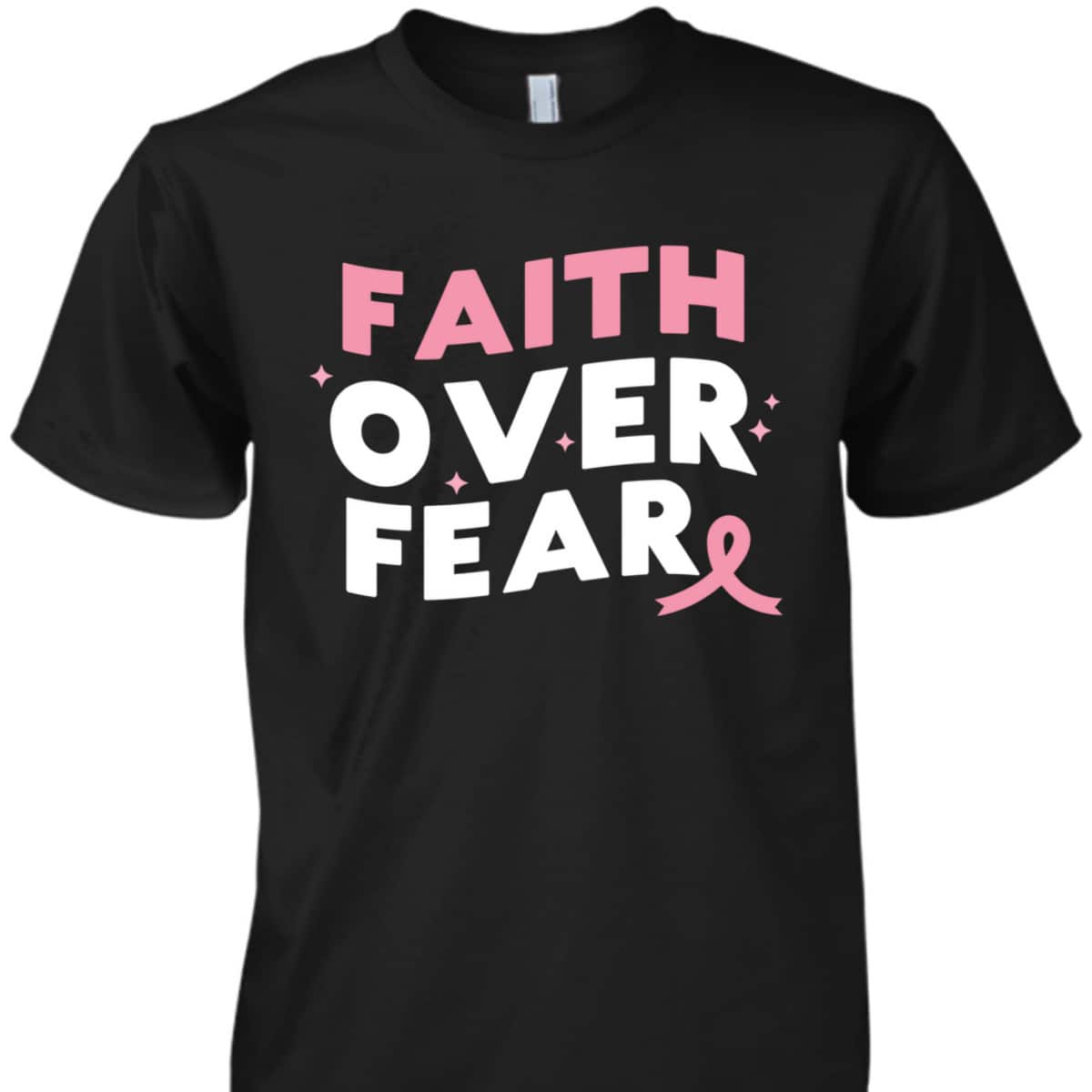 Breast Cancer Faith Over Fear Pink Ribbon Christian T-Shirt Breast Cancer Faith Over Fear Pink Ribbon Christian T-Shirt