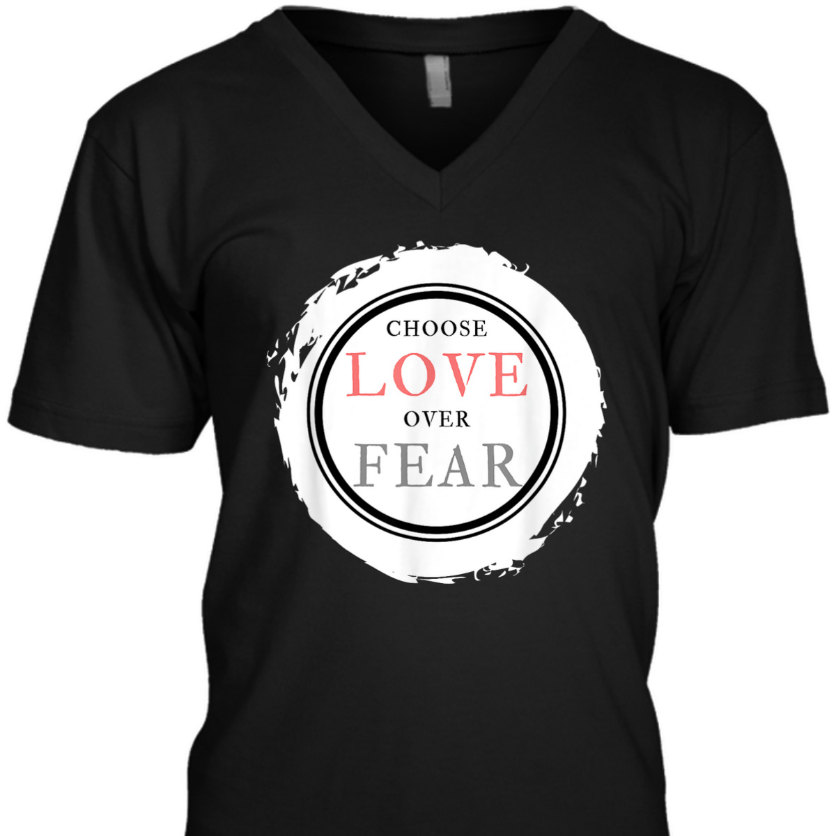 Choose Love Over Fears Christian Inspirational Saying Quote T-Shirt Choose Love Over Fears Christian Inspirational Saying Quote T-Shirt