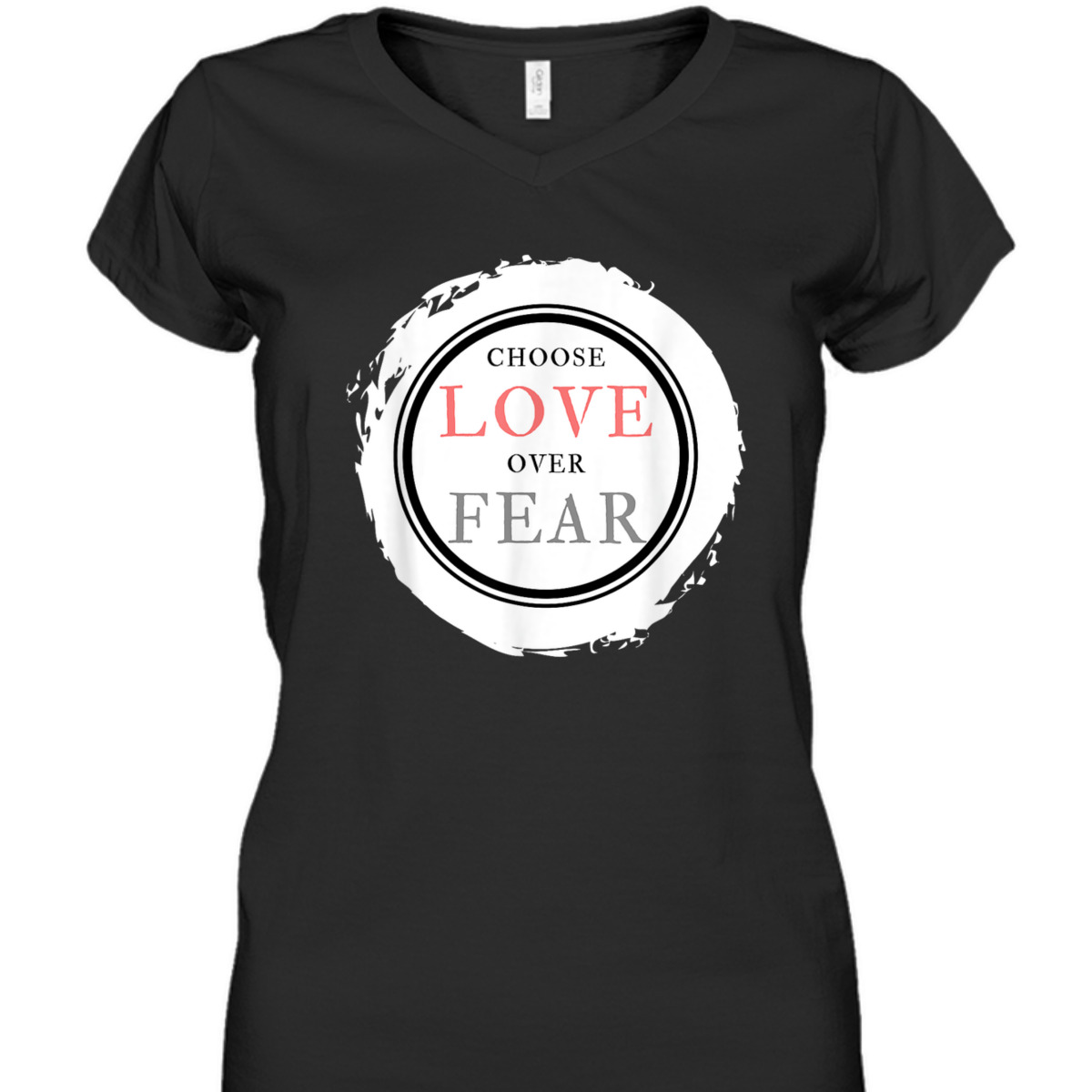 Choose Love Over Fears Christian Inspirational Saying Quote T-Shirt Choose Love Over Fears Christian Inspirational Saying Quote T-Shirt