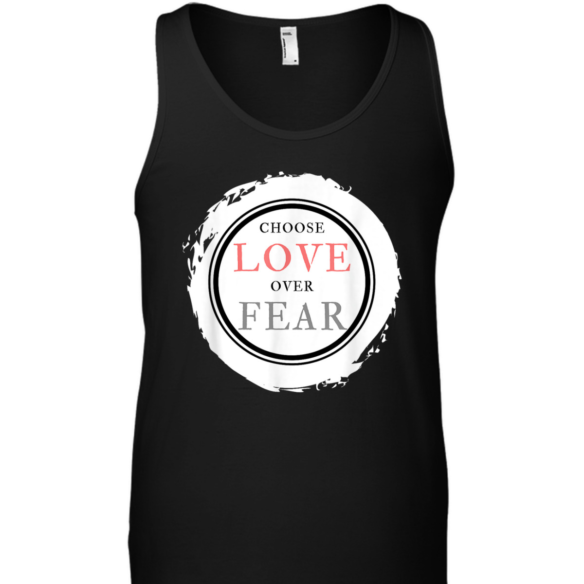 Choose Love Over Fears Christian Inspirational Saying Quote T-Shirt Choose Love Over Fears Christian Inspirational Saying Quote T-Shirt