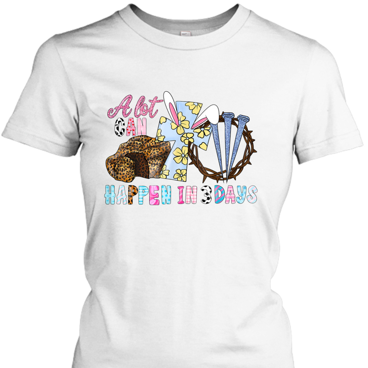 Easter Day T-Shirt Jesus Christian Cross A Lot Can Happen In 3 Days Easter Day T-Shirt Jesus Christian Cross A Lot Can Happen In 3 Days