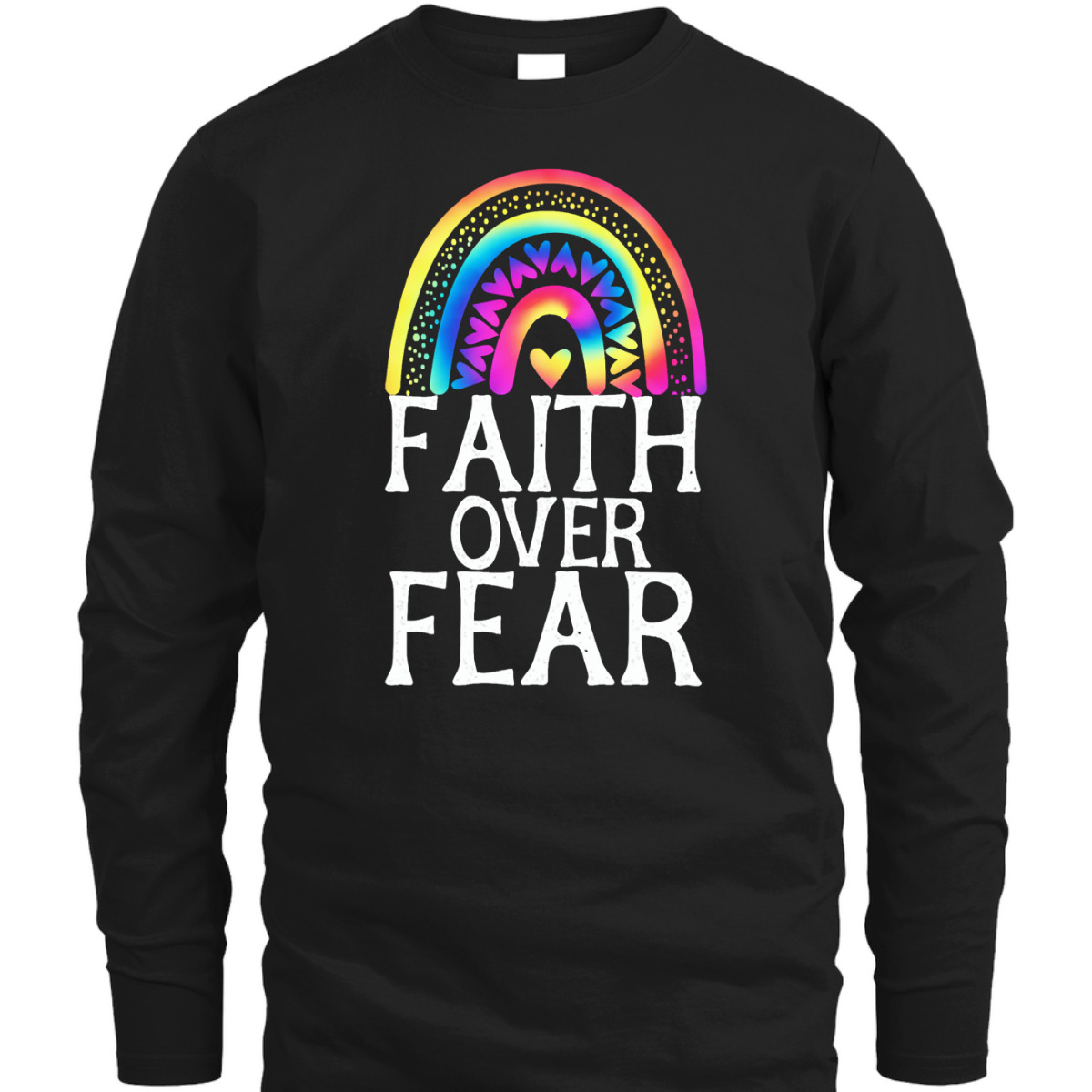 Faith Over Fear Tie Dye Rainbow Religious Christian Faith T-Shirt Faith Over Fear Tie Dye Rainbow Religious Christian Faith T-Shirt